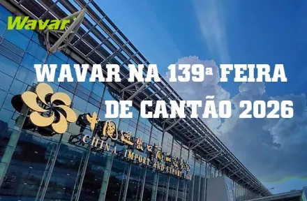 Wavar exibirá na 139ª Feira de Cantão em Guangzhou